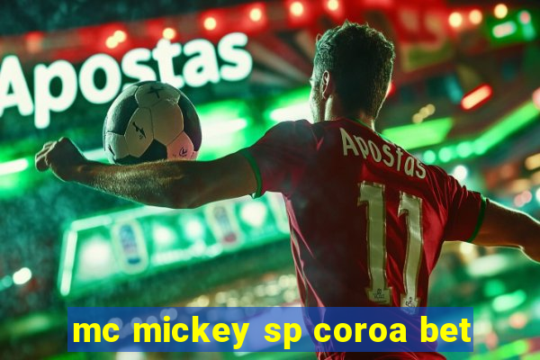 mc mickey sp coroa bet